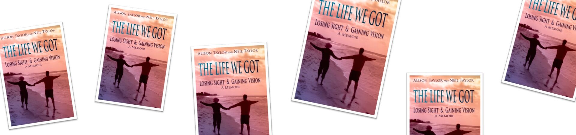 The Life We Got bookcover featuring Alison Taylor and Neil Taylor holding hands on the beach.