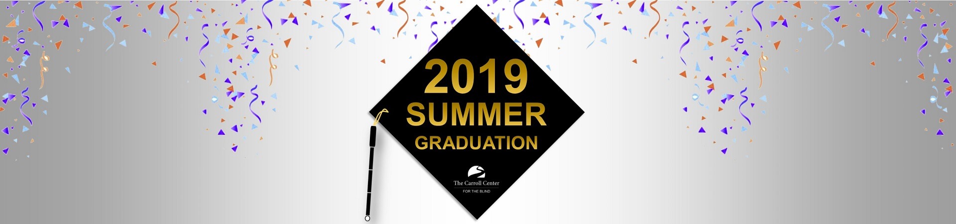 The text "2019 Summer Graduation" is superimposed on top of a mortarboard with a white mobility cane for a tassel.