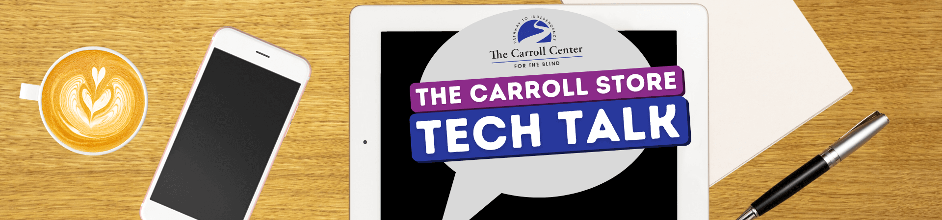 On a wooden table surrounded by a smartphone, cup of coffee and a notepad, a tablet displays a chat bubble with text reading, The Carroll Store Tech Talk.
